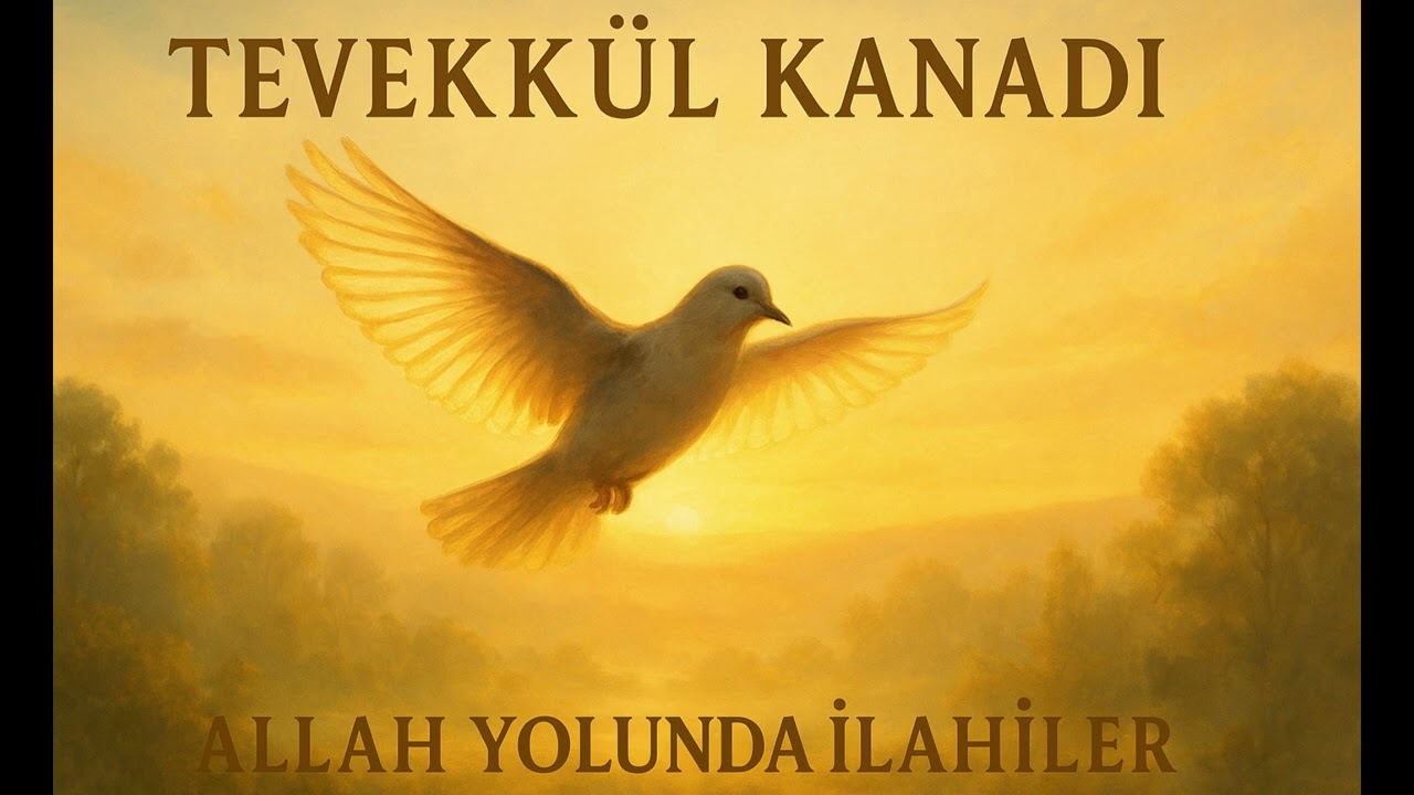 Tevekkül Kanadı ‐ Allah Yolunda İlahiler