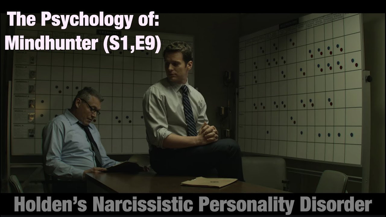 The Psychology of: Mindhunter (Holden's Narcissistic Personality Disorder)