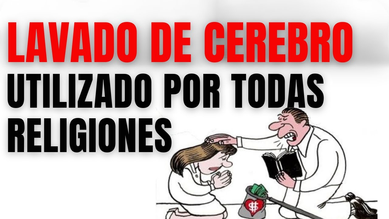 Las tácticas de lavado de cerebro utilizadas por todas las religiones