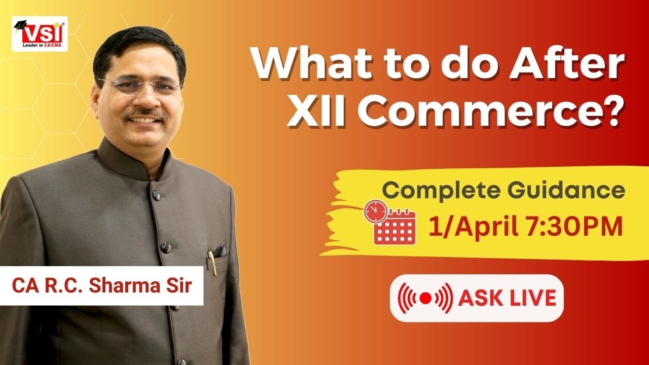What After XII Commerce? Ask Live to CA R C Sharma Sir