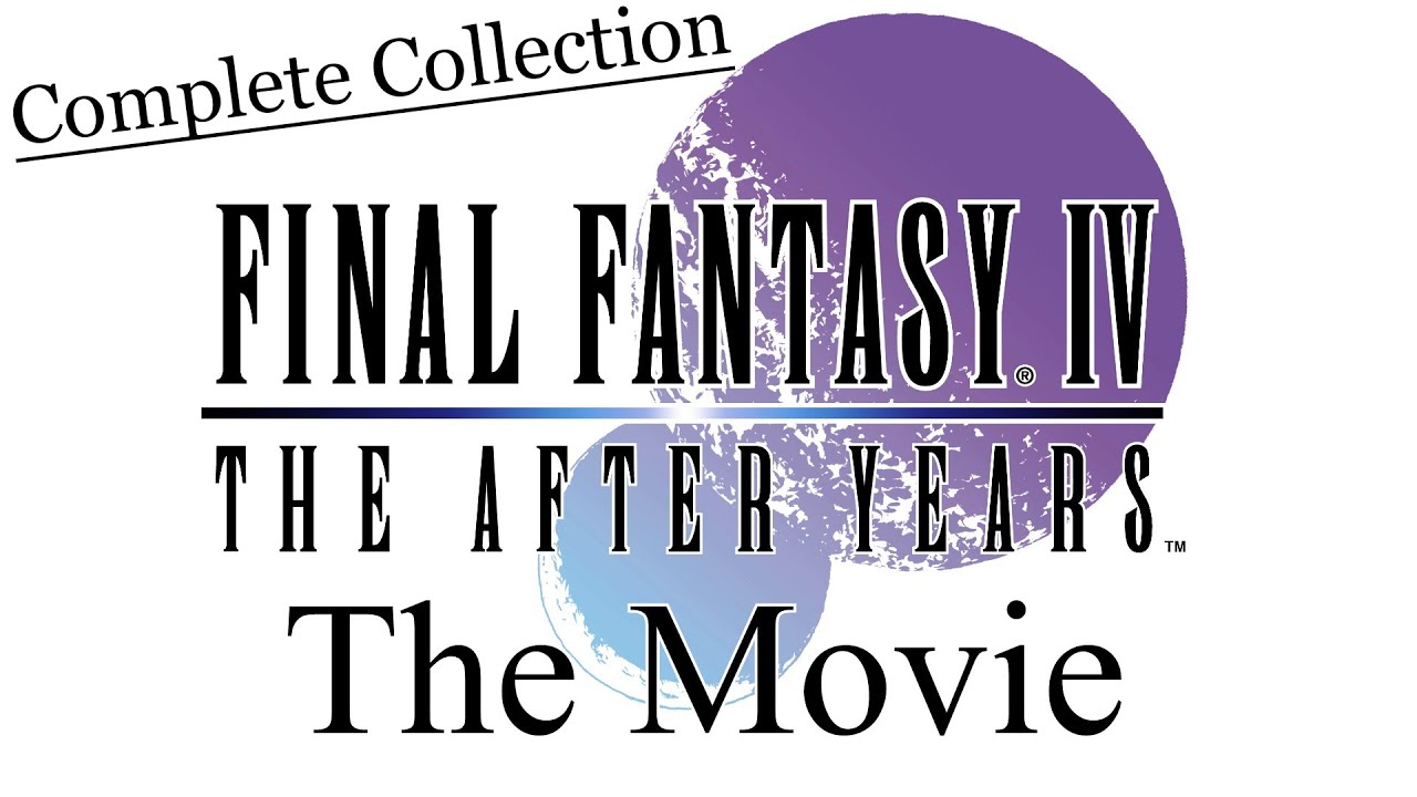 Final Fantasy IV - The After Years - The Movie (Complete Collection)