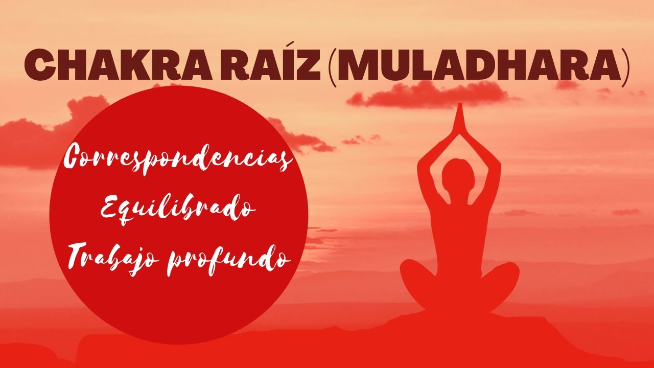 Todo sobre el CHAKRA RAÍZ y cómo EQUILIBRARLO