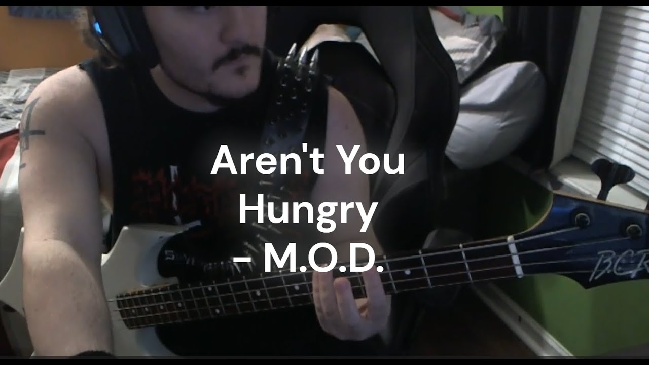 Aren't You Hungry - M.O.D. - Full Bass Cover