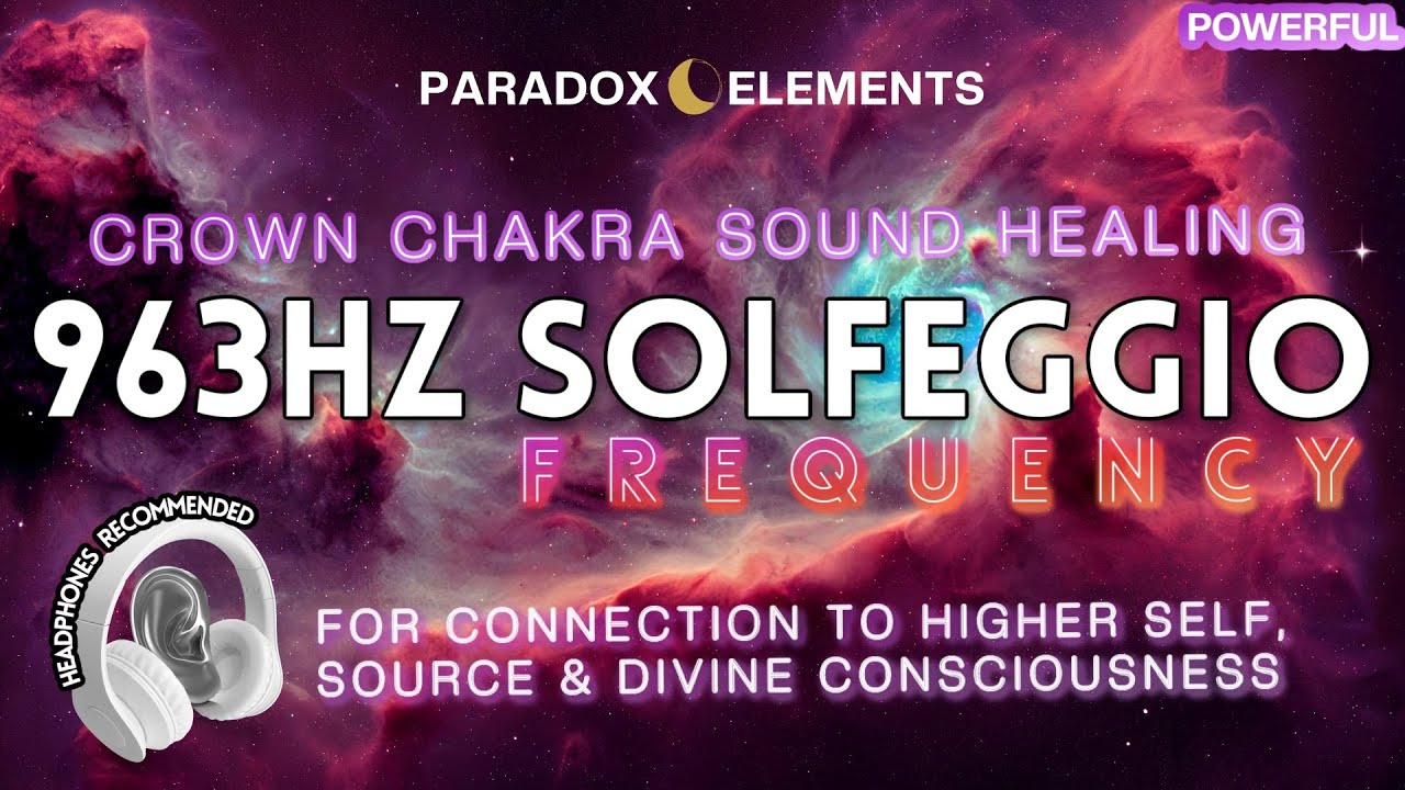 963 Hz Crown Chakra Solfeggio Activation | Connect to Divine Energy,  Spiritual Awakening