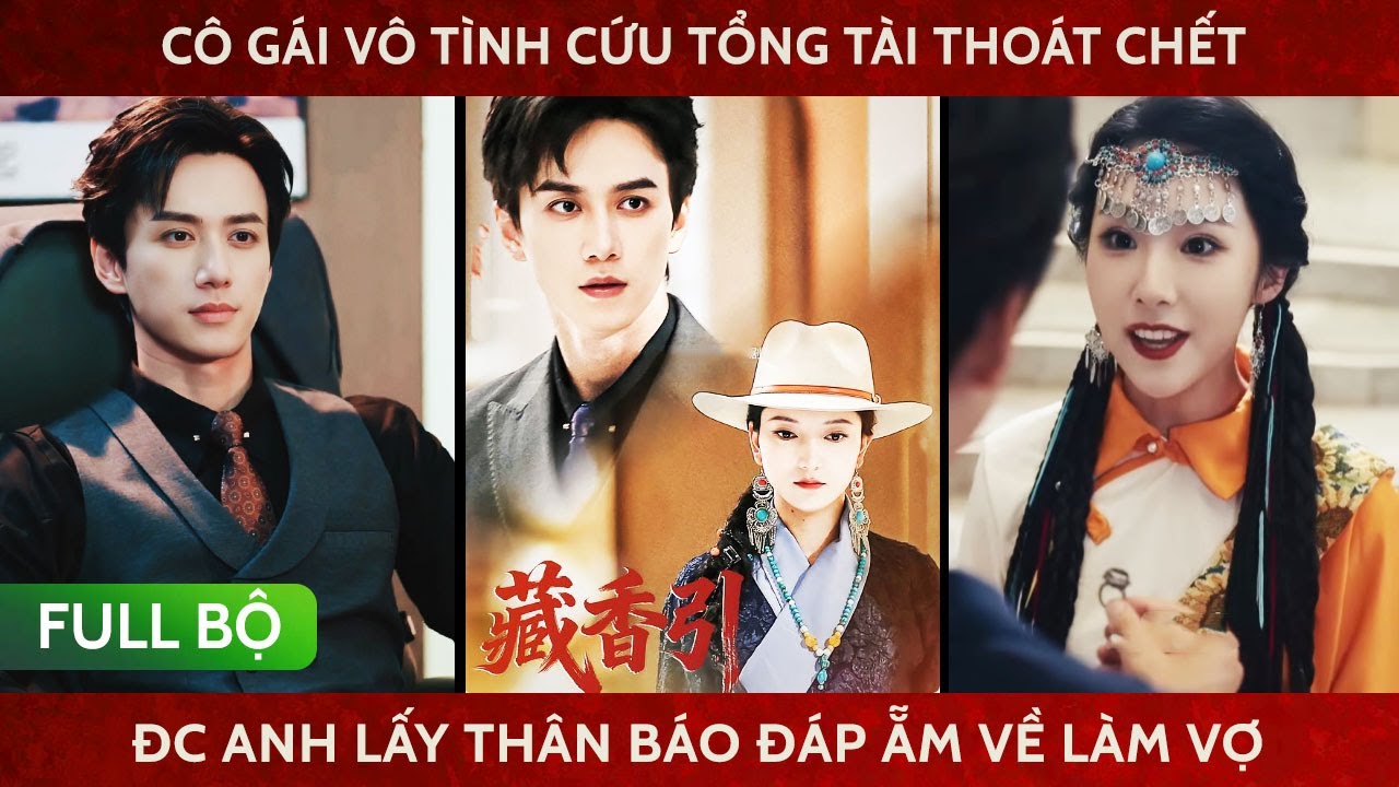 Cô gái vô tình cứu tổng tài ko gần nữ sắc thoát chết đc anh lấy thân báo đáp ẵm về làm vợ