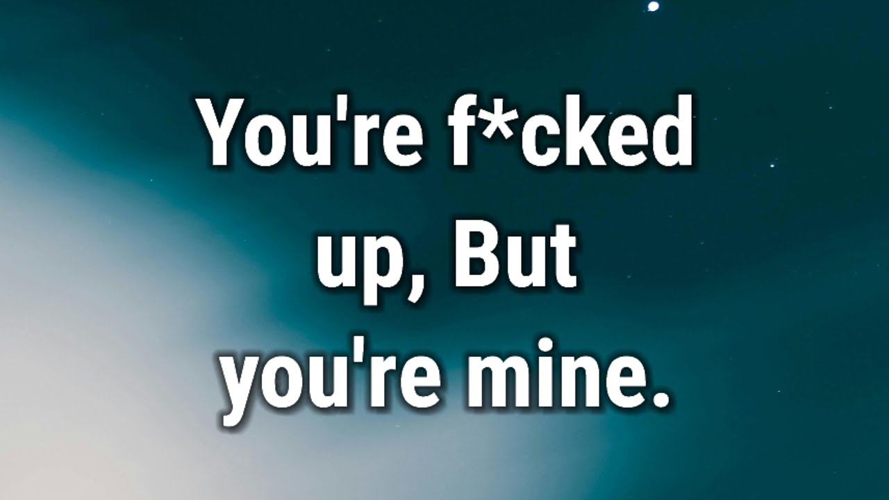 💌 You're mine... current thoughts and feelings
