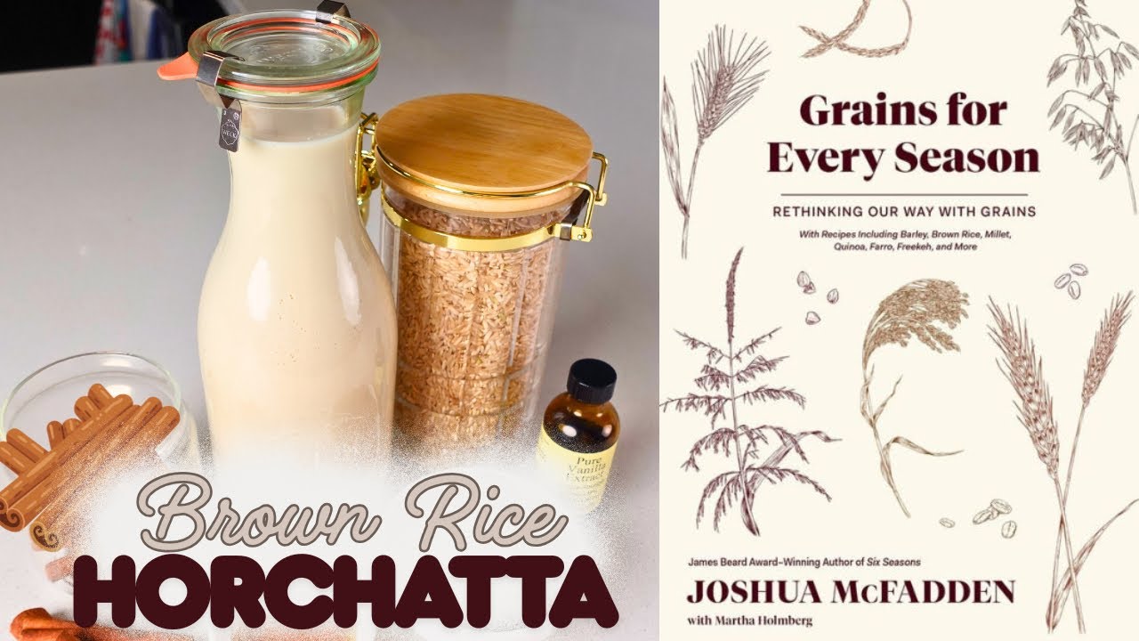 Grains For Every Season - Brown Rice Horchata