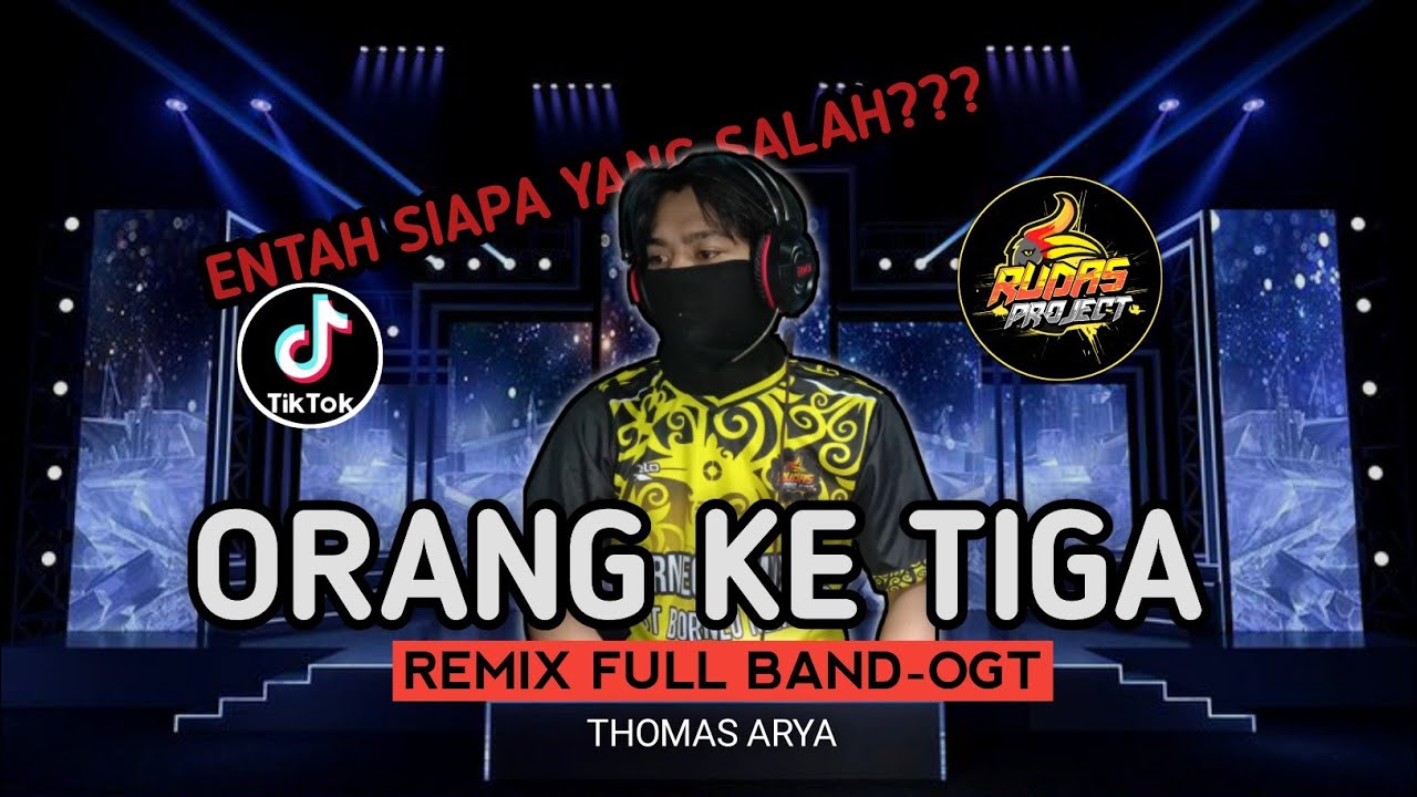 DJ ORANG KE TIGA (ENTAH SIAPA YANG SALAH) - THOMAS ARYA || REMIX FULL BAND-OGT ||LAGUGANJURFULLBASS