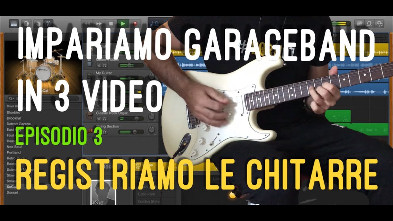 Impariamo GarageBand in 3 video - Episodio 3 registriamo le chitarre