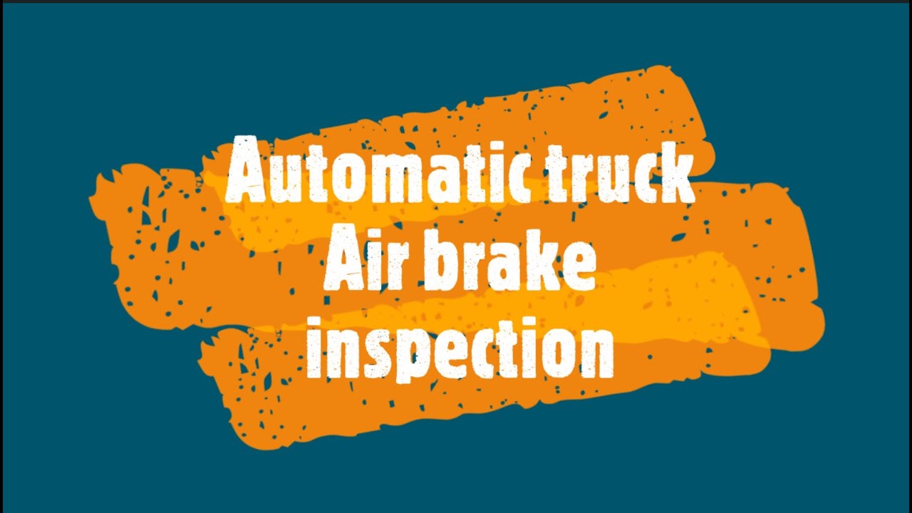 Air brake inspection, Class A automatic truck, by Instructor Gene, Nixon Trucking school