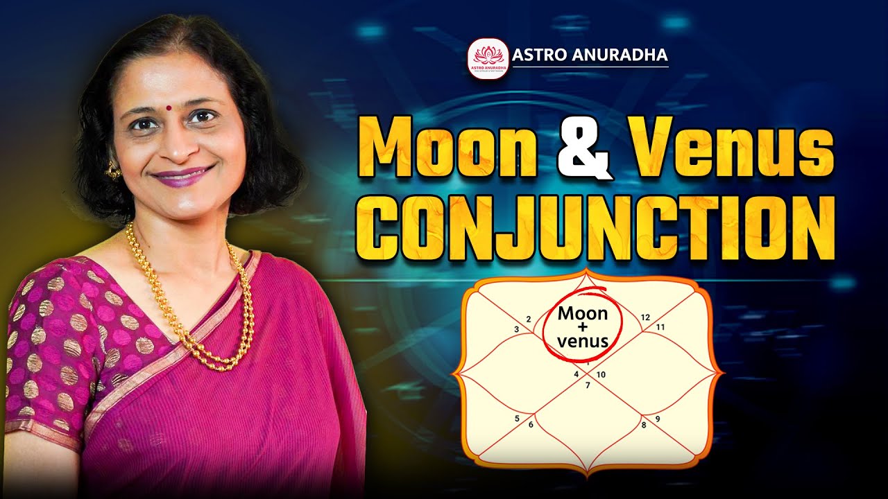 Moon & Venus Conjunction in Astrology | Beauty, Emotions & Desires | Anuradha Sharda