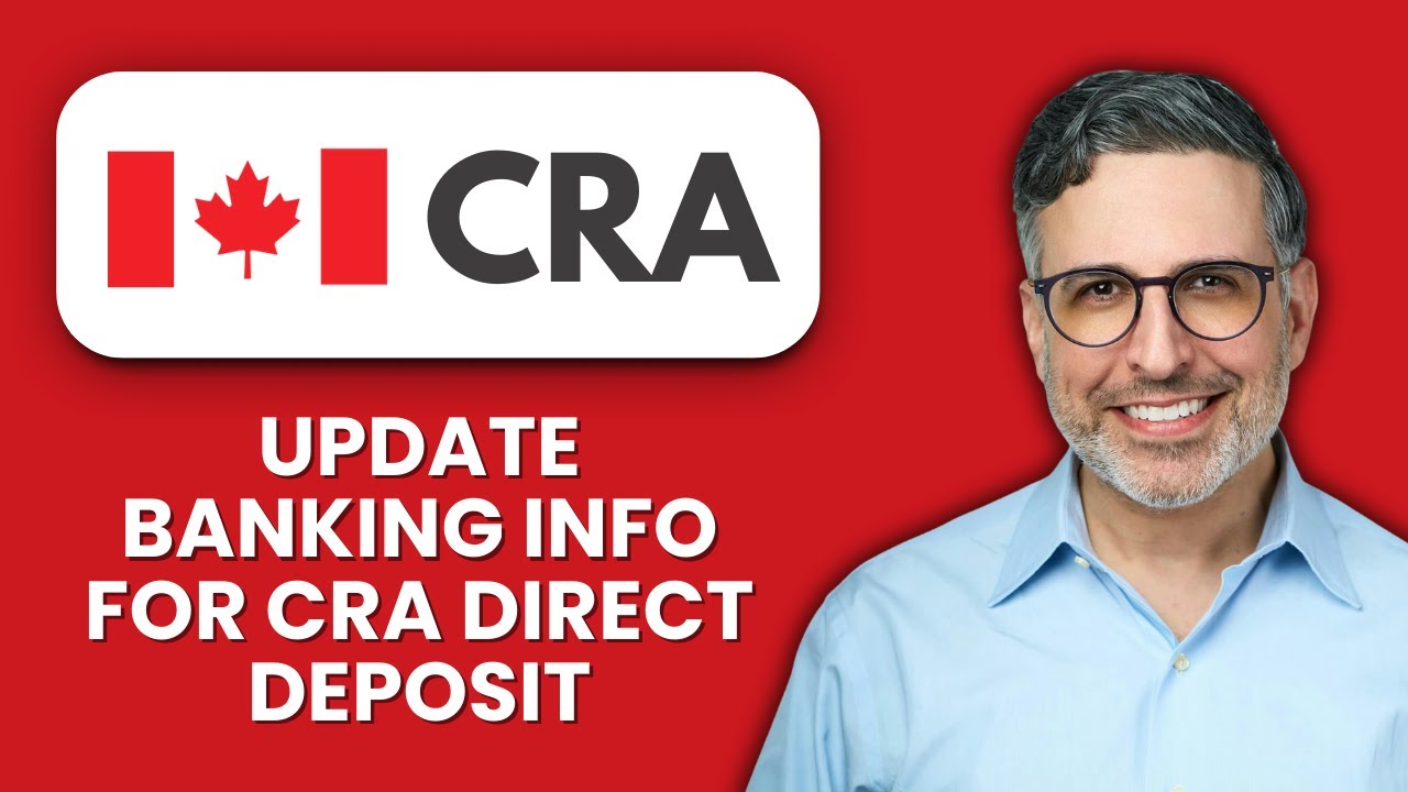 How to Update Banking Info for CRA Direct Deposit 🔧 Update Your CRA Deposit Details Fast