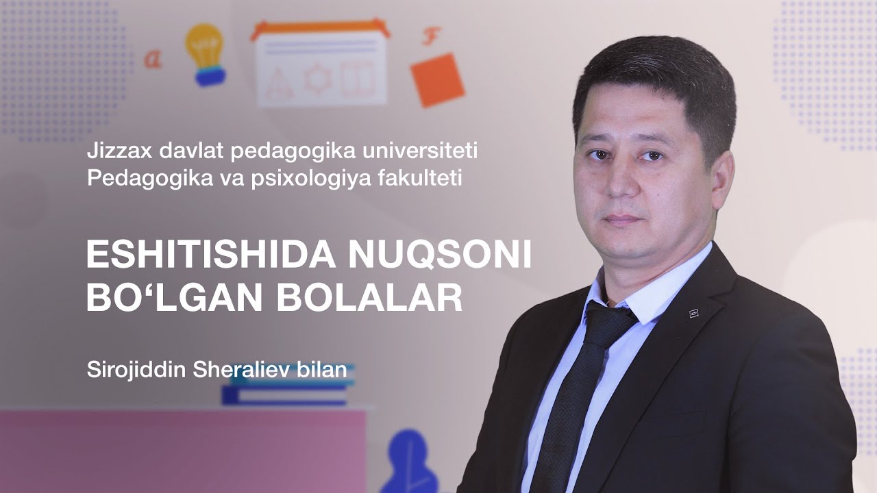 Pedagogika va psixologiya fakulteti Sirojiddin Sheraliev.Mavzu: Eshitishida nuqsoni bo‘lgan bolalar.