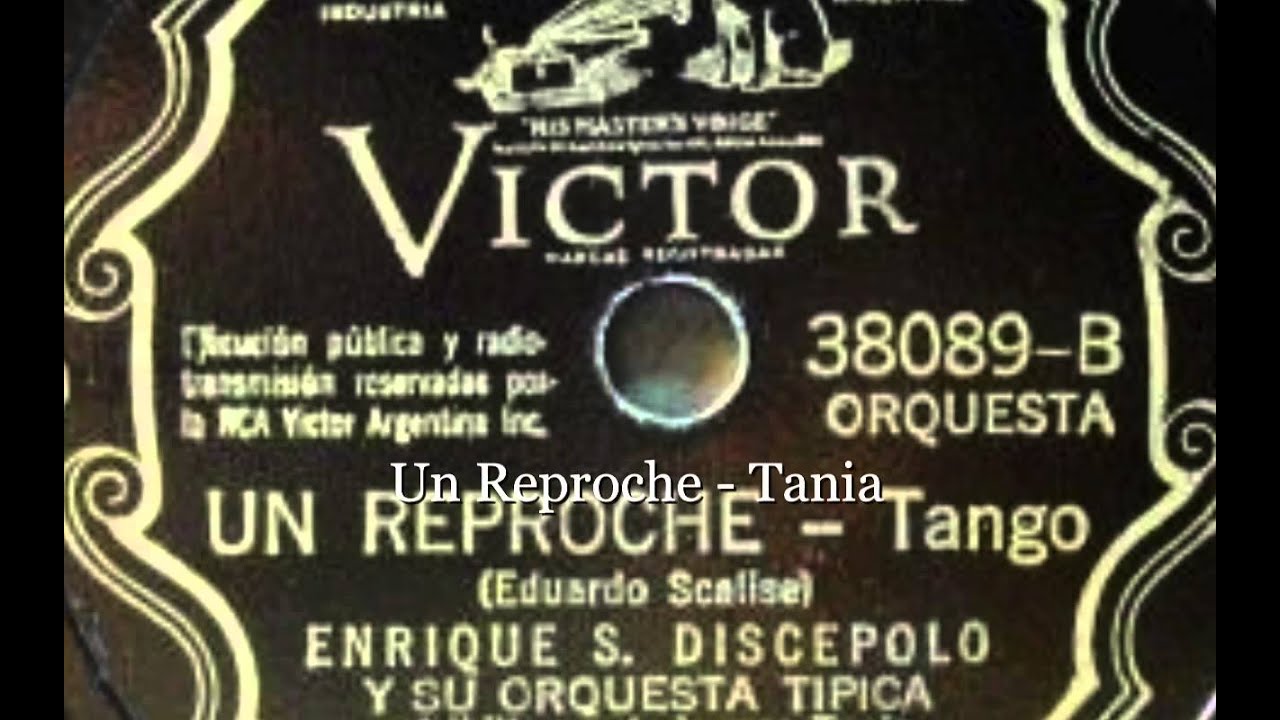 Un Reproche - Enrique Santos Discepolo Canta Tania - 1937