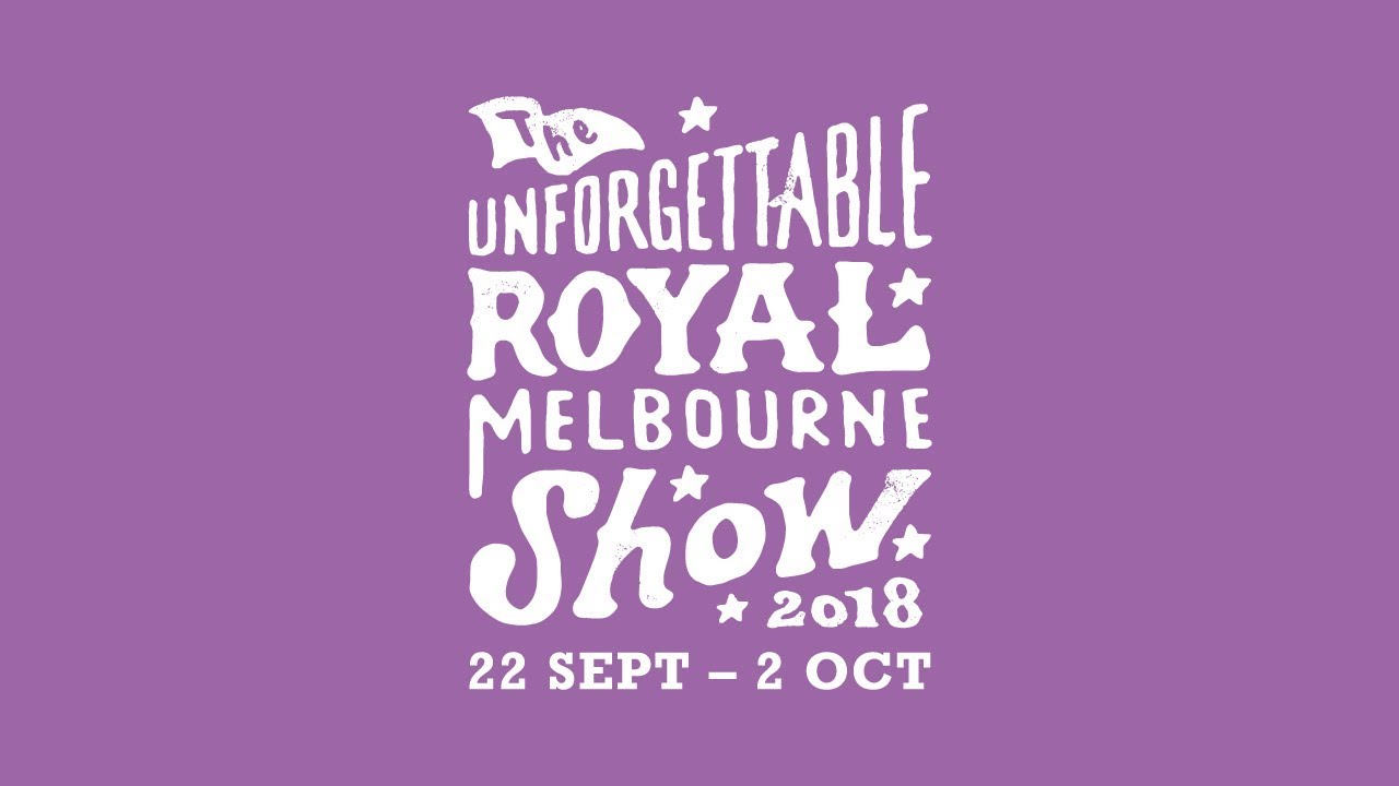 Royal Melbourne Show 2018 - Unforgettable