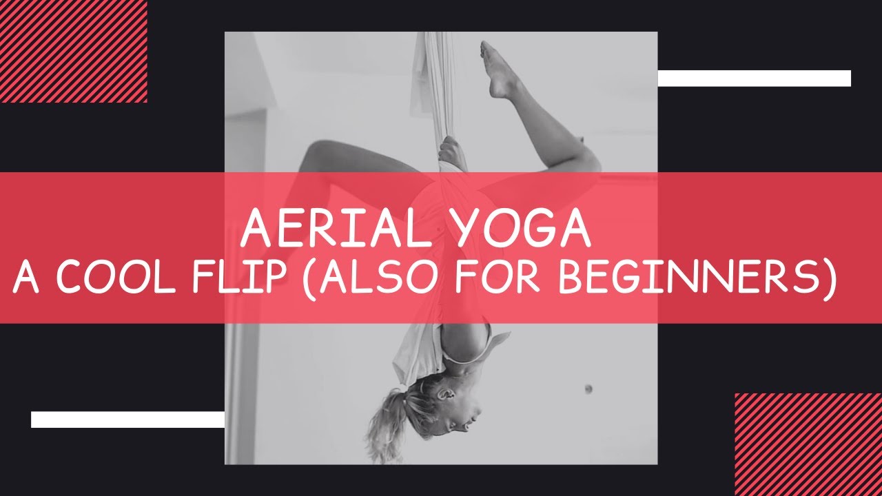 Aerial Yoga A Cool Flip (Also for Beginners)