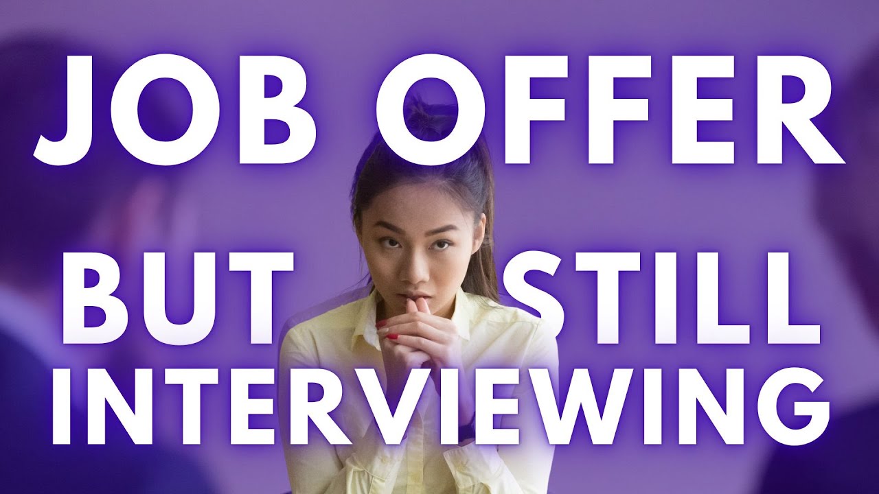 Got A Job Offer But You're Still Interview Somewhere Else