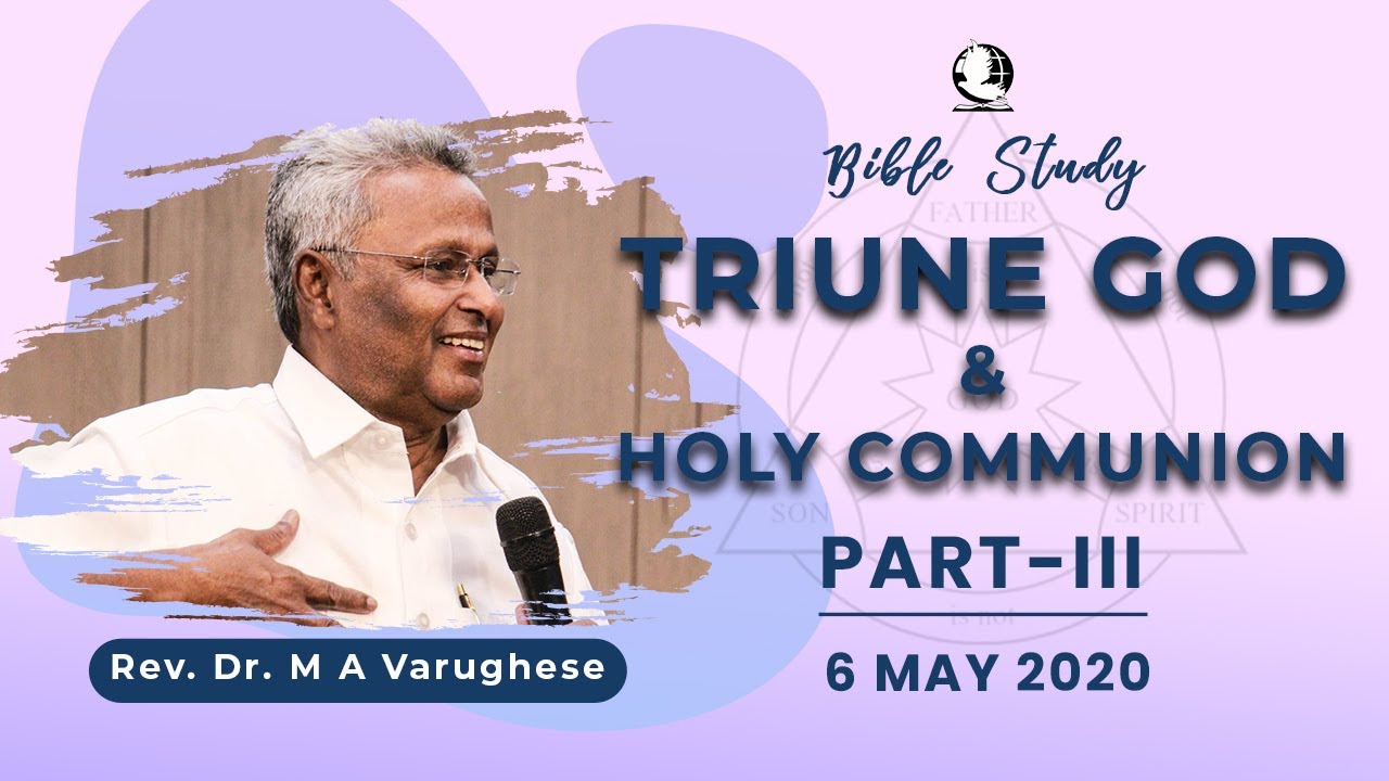 Triune God, Part-3 || Bible Study || Rev. Dr. M A Varughese