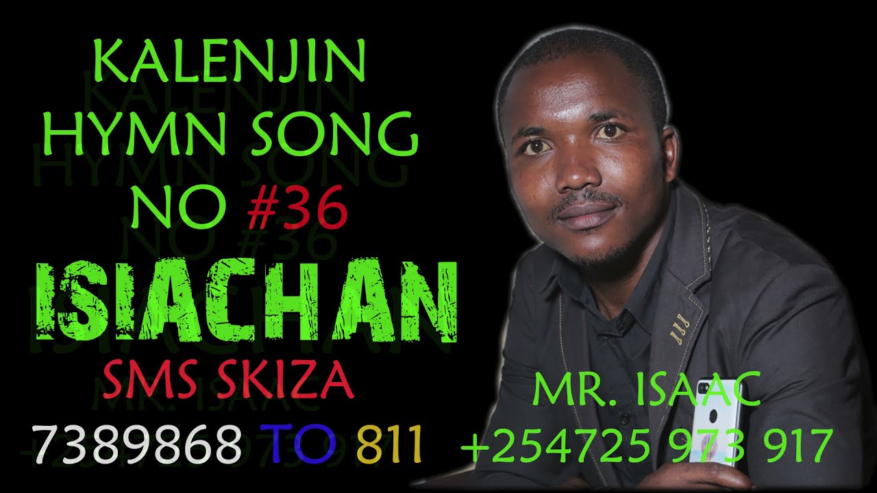 #ISIACHAN KIPTAIYANDENYUN #HYMN SONG NUMBER 36#  BY MR ISAAC VINCENT ISAKO MEDIA