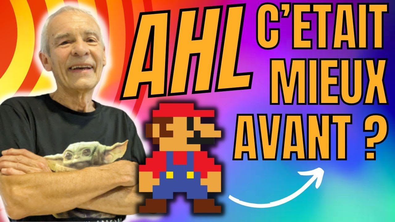 AHL : LE JEU VIDEO C'ETAIT MIEUX AVANT ?