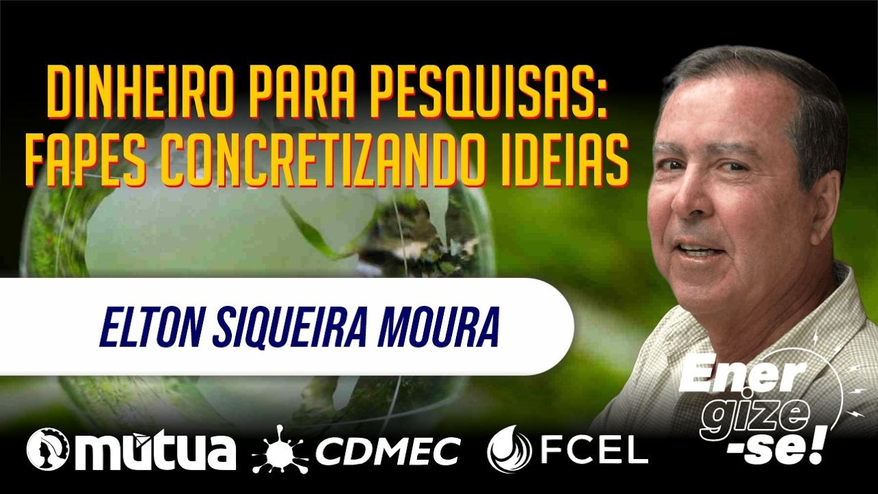 Dinheiro para pesquisas: FAPES concretizando ideias – Energize-se! c/ Elton Siqueira Moura –Ep.#27