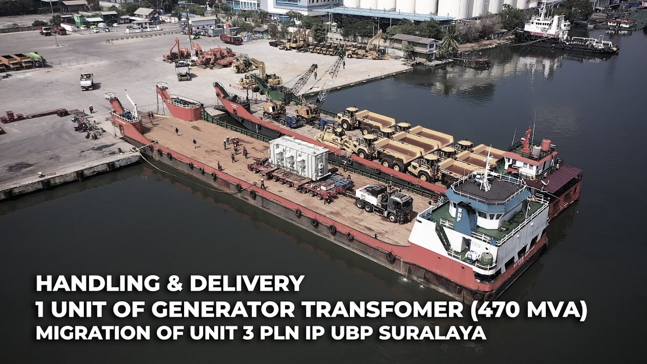 HANDLING & DELIVERY 1 UNIT OF GENERATOR TRANSFOMER (470 MVA) MIGRATION OF UNIT 3 PLN IP UBP SURALAYA