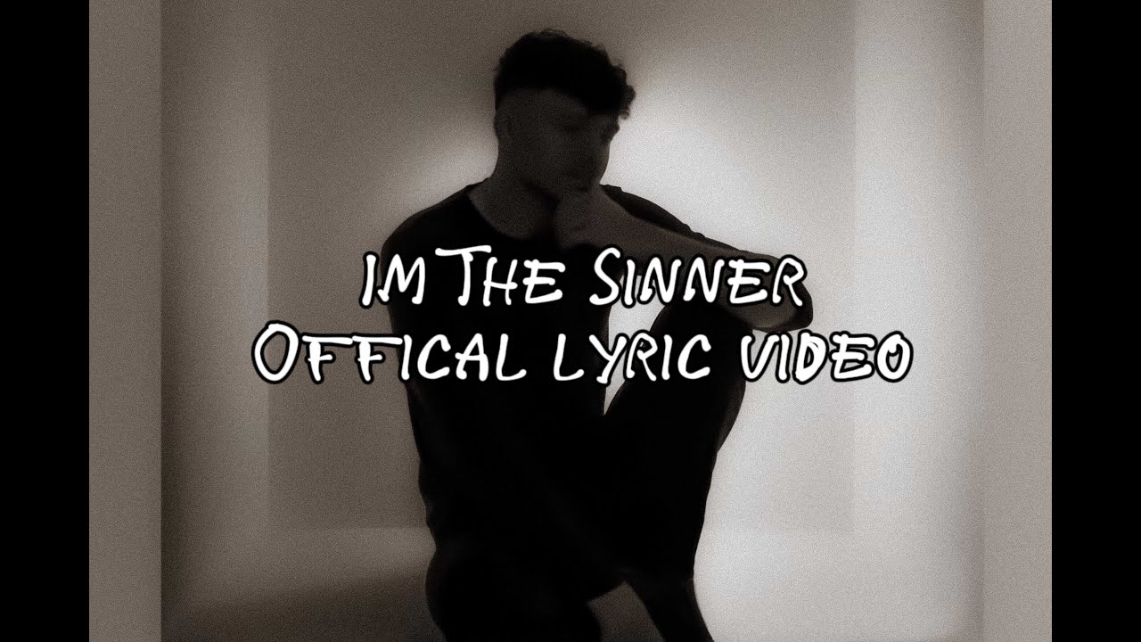 I'm The Sinner Official Lyric Video