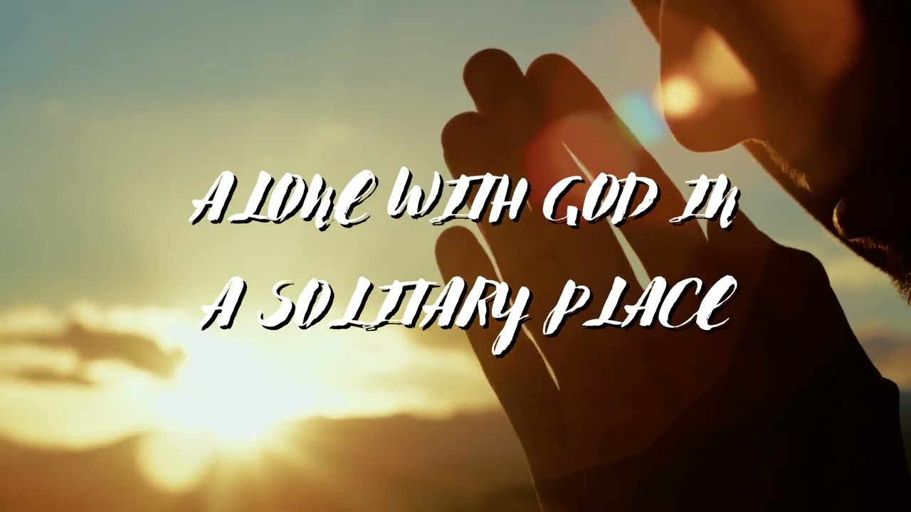 SOLITARY PLACE LYRIC VIDEO 1