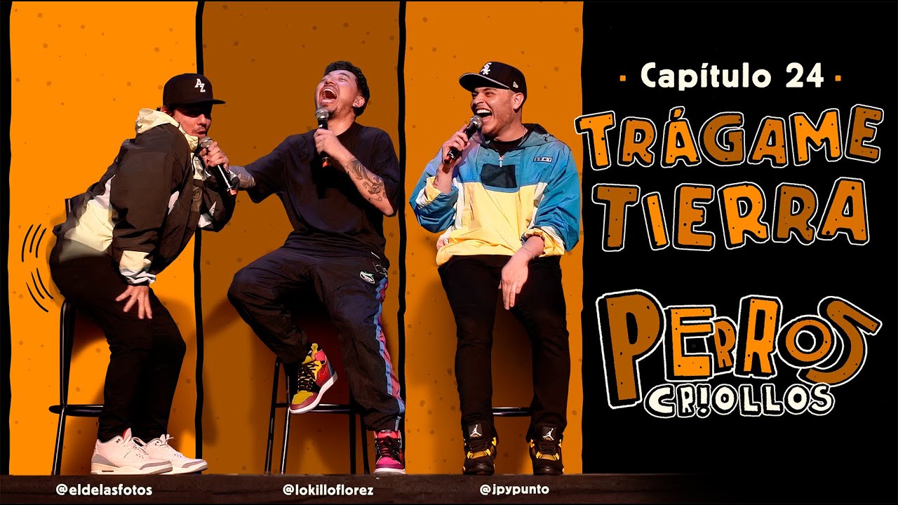 PERROS CRIOLLOS - TRÁGAME TIERRA, CAP. 24