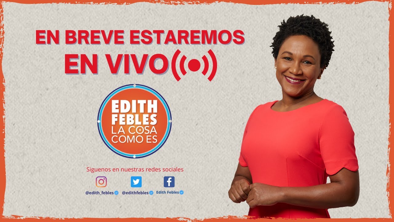 La Cosa Como Es con Edith Febles | En Vivo 19-10-22
