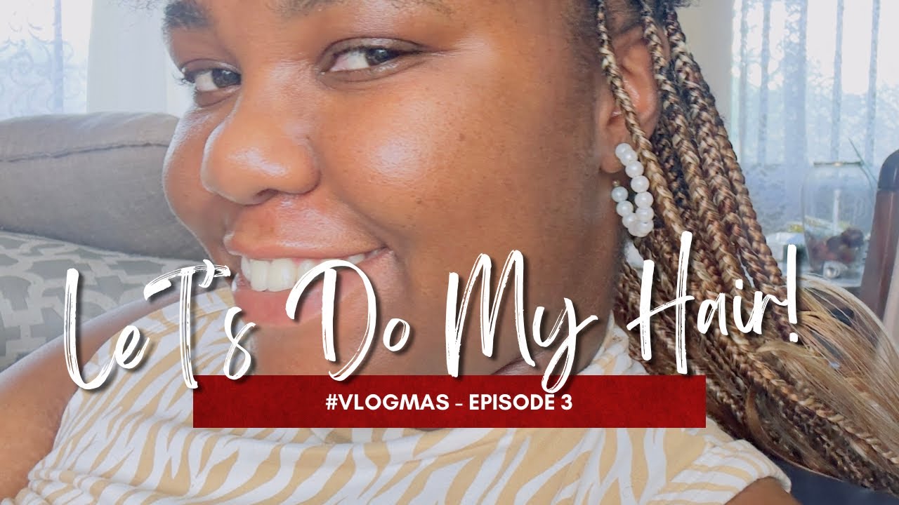 LET’S DO MY HAIR | #VLOGMAS - EP 3