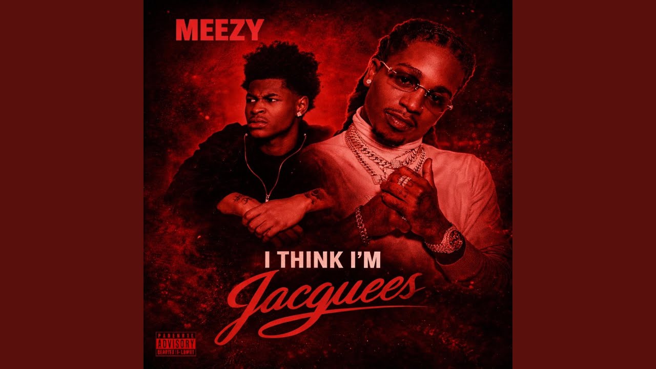 Meezy (I Think Im Jacquees)