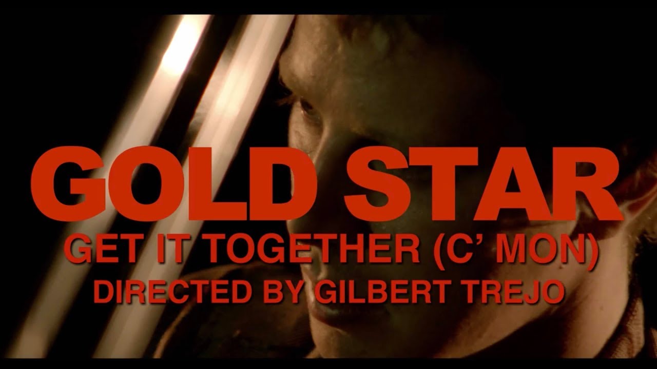 GOLD STAR - GET IT TOGETHER (C'MON) -  (OFFICIAL VIDEO)