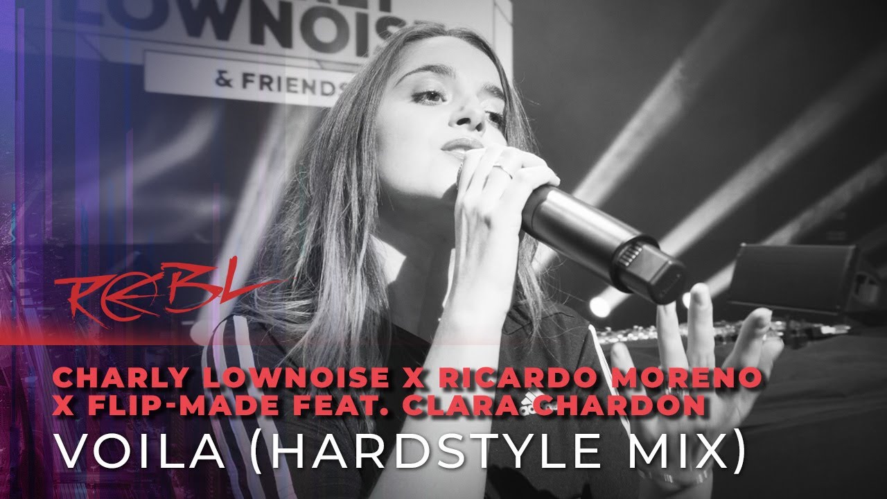 Charly Lownoise x Ricardo Moreno x Flip-Made feat. Clara Chardon - VOILA (Hardstyle Mix) Extended