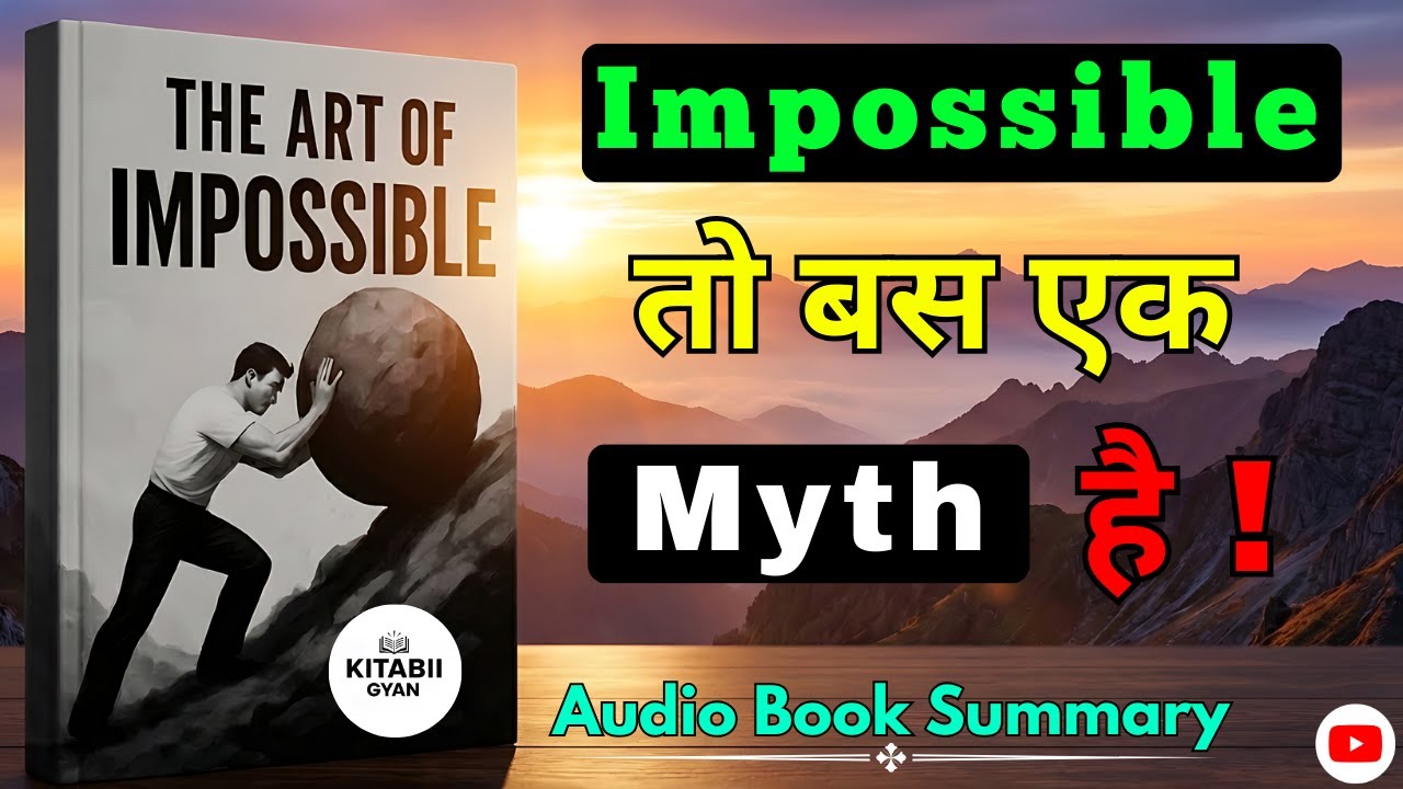 Impossible  तो बस एक Myth है | The Art of Impossible Hindi Audiobook | Kitabii Gyan