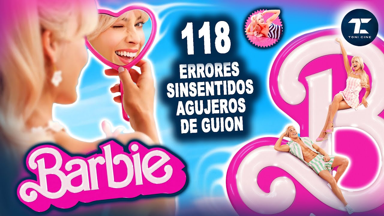 BARBIE (2023): 118 errores, agujeros de guion, fallos, clich&eacute;s, cinefallos - Toni Cine