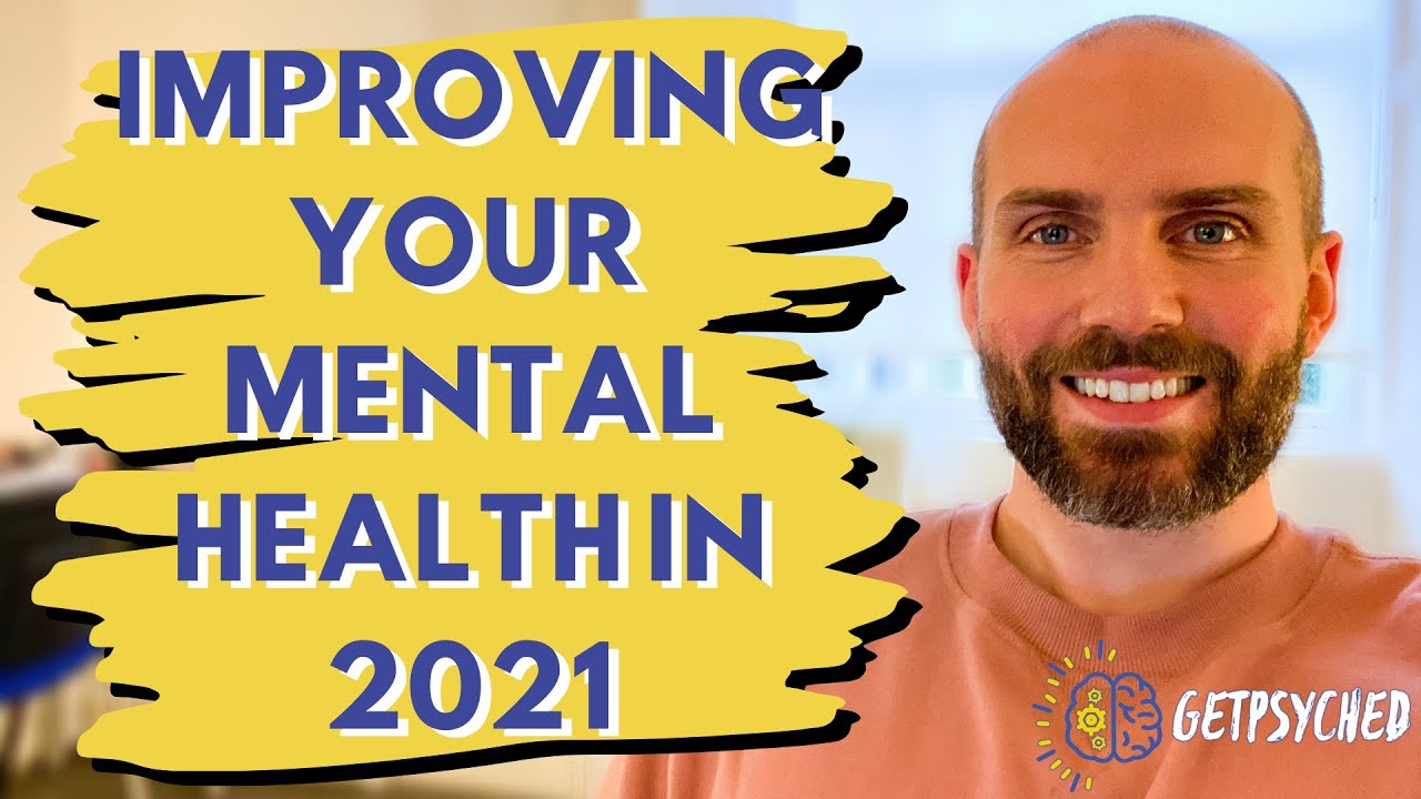 IMPROVING YOUR MENTAL HEALTH IN 2021 - How To Improve Your Mental Health In 2021