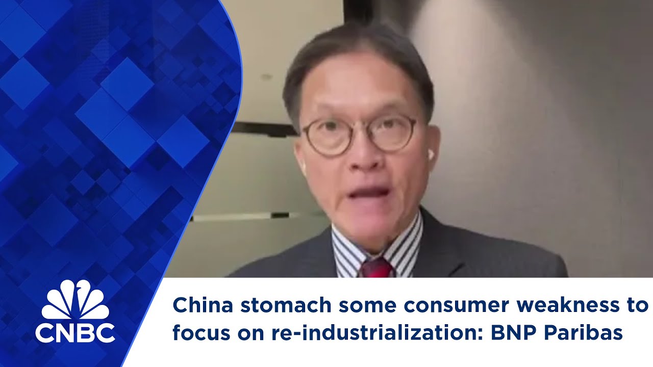 China willing to stomach some consumer weakness to focus on re-industrialization: BNP Paribas