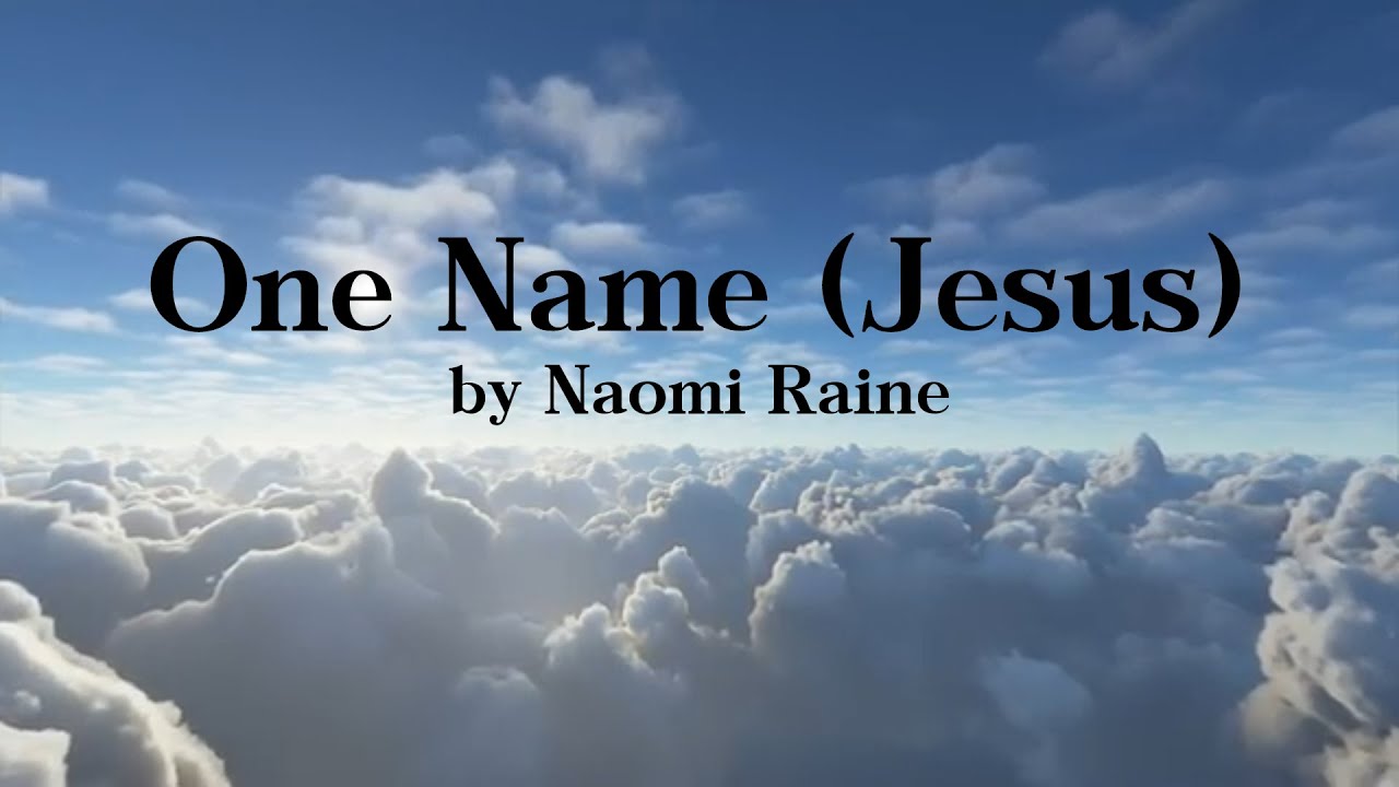One Name Jesus by Naomi Raine (lyric video)