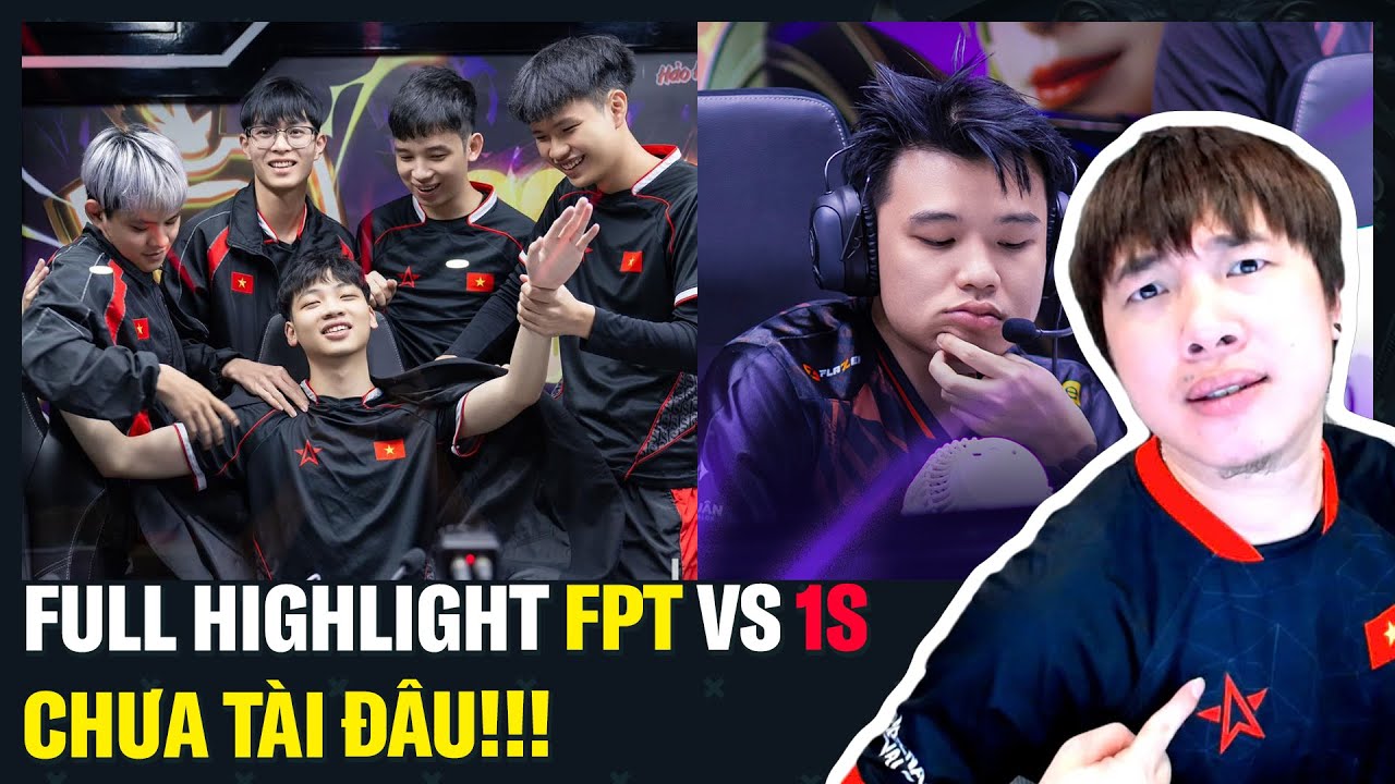 Full Highlight FPT vs 1S: FPT Flash Chưa Tài Đâu!!! | BLV Thanh Tùng