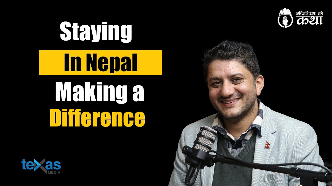 Staying in Nepal, Making a Difference ft. Dr. Bhesh Raj Thapa | Engineer को कथा- 124