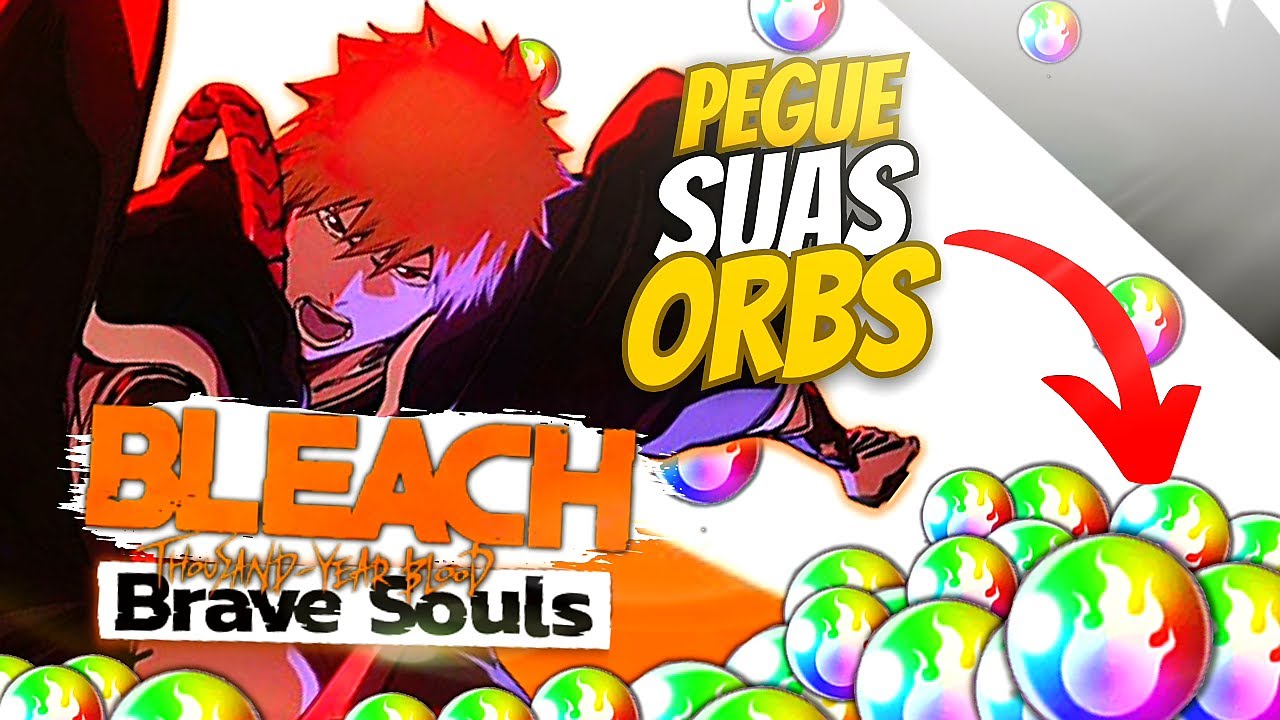 COMO PEGAR ORBS FACÍL EM BBS! - GUIA: Bleach Brave Souls