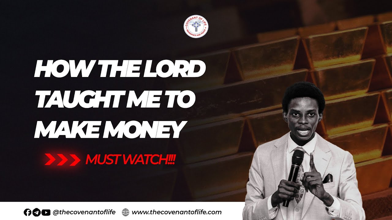 HOW THE LORD TAUGHT ME TO MAKE MONEY || OLUWATOBILOBA OSHUNBIYI || THE COVENANT OF LIFE