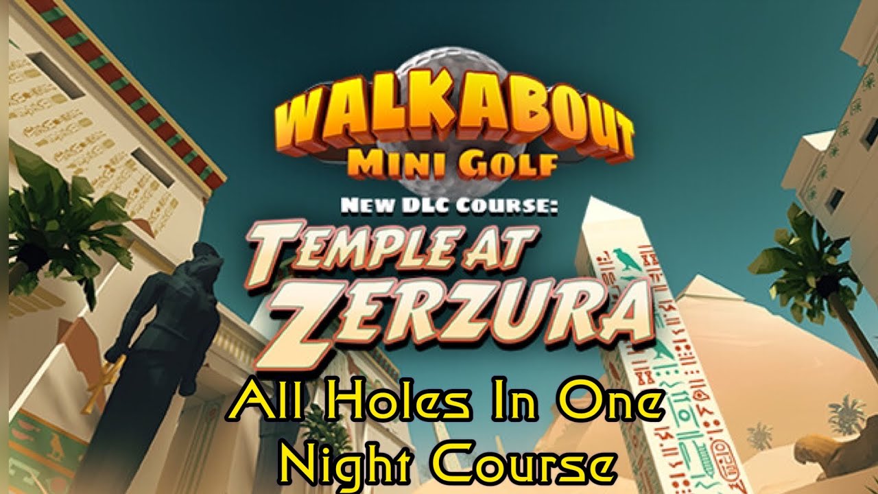 All Holes in One Temple at Zerzura  Night Course Walkabout Mini Golf