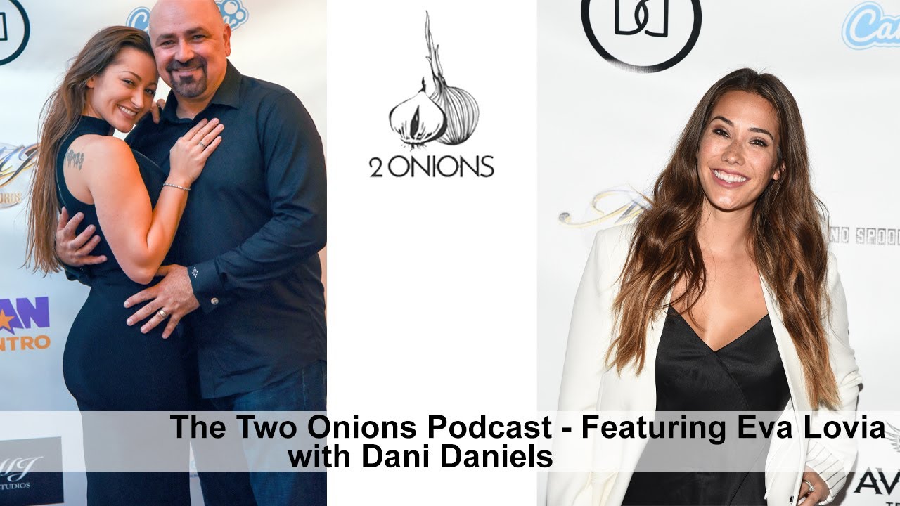 The Two Onion Podcast with Dani Daniels - Featuring Eva Lovia