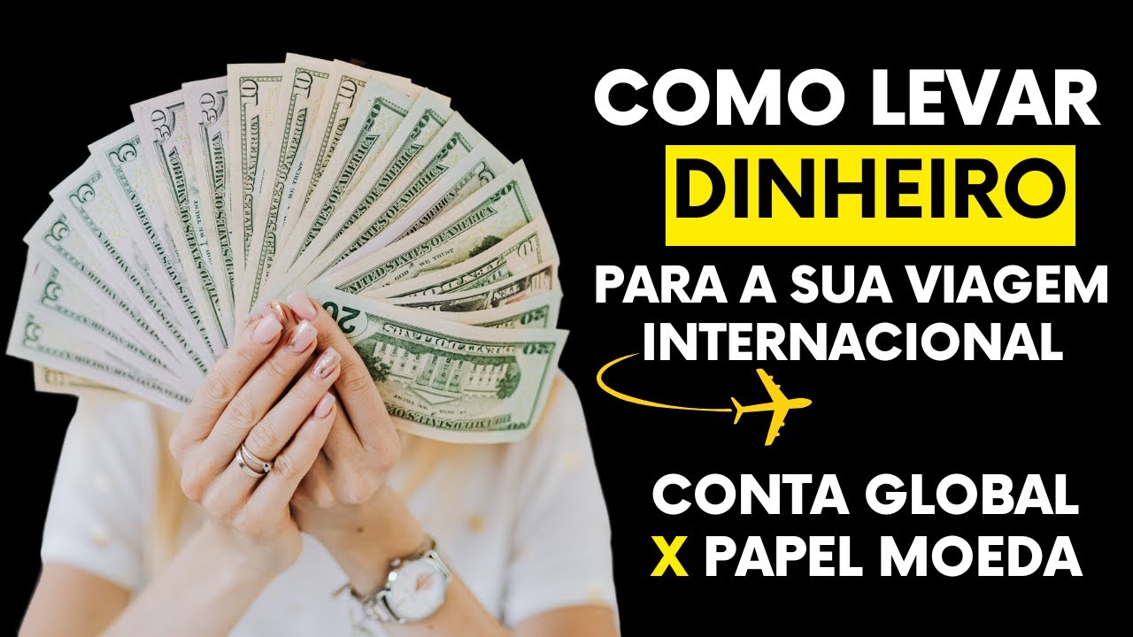 Conta Global: Como levar dinheiro para a sua viagem internacional