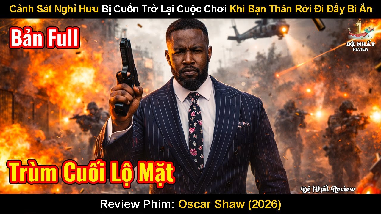 Cảnh Sát Nghỉ Hưu Bị Cuốn Trở Lại Cuộc Chơi Khi Bạn Thân Rời Đi Đầy Bí Ẩn | Review Phim: Oscar Shaw