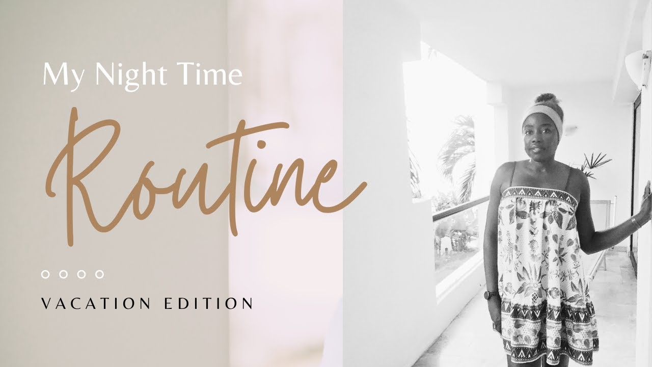 My Night Time Routine - Vacation Edition