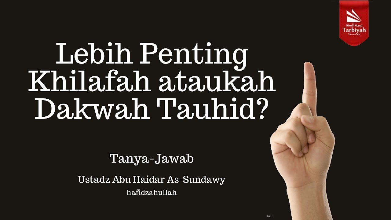 Lebih Penting Khilafah ataukah Dakwah Tauhid? - Ustadz Abu Haidar as-Sundawy حفظه الله