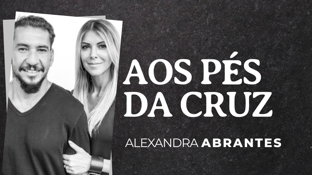 Aos Pés da Cruz | Alexandra Abrantes